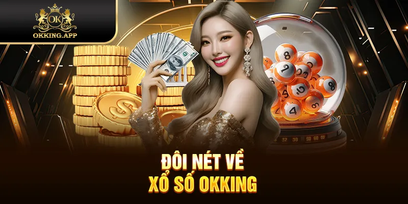 Đôi nét về xổ số OKKING