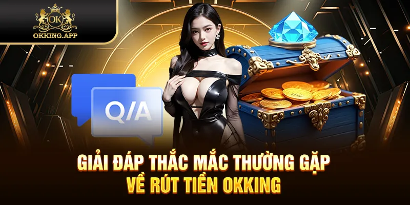 Giải đáp thắc mắc về chính sách bảo mật OKKING
