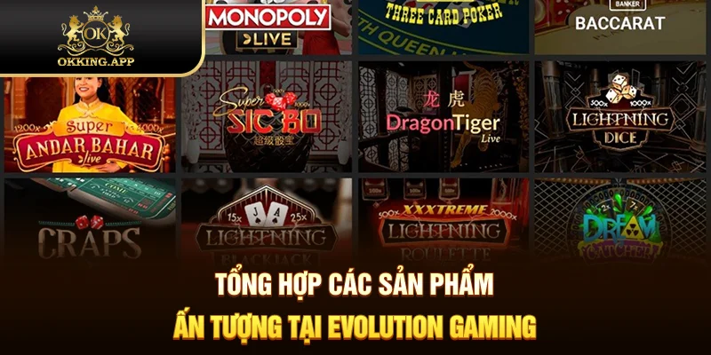 Tổng hợp các sản phẩm ấn tượng tại Evolution Gaming