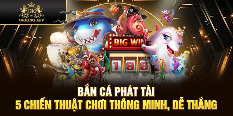 bắn cá phát tài