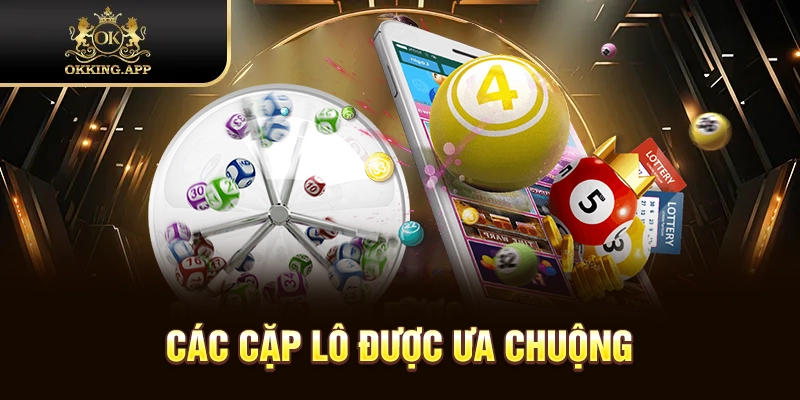 Các cặp lô thường gặp trong quá trình tham gia